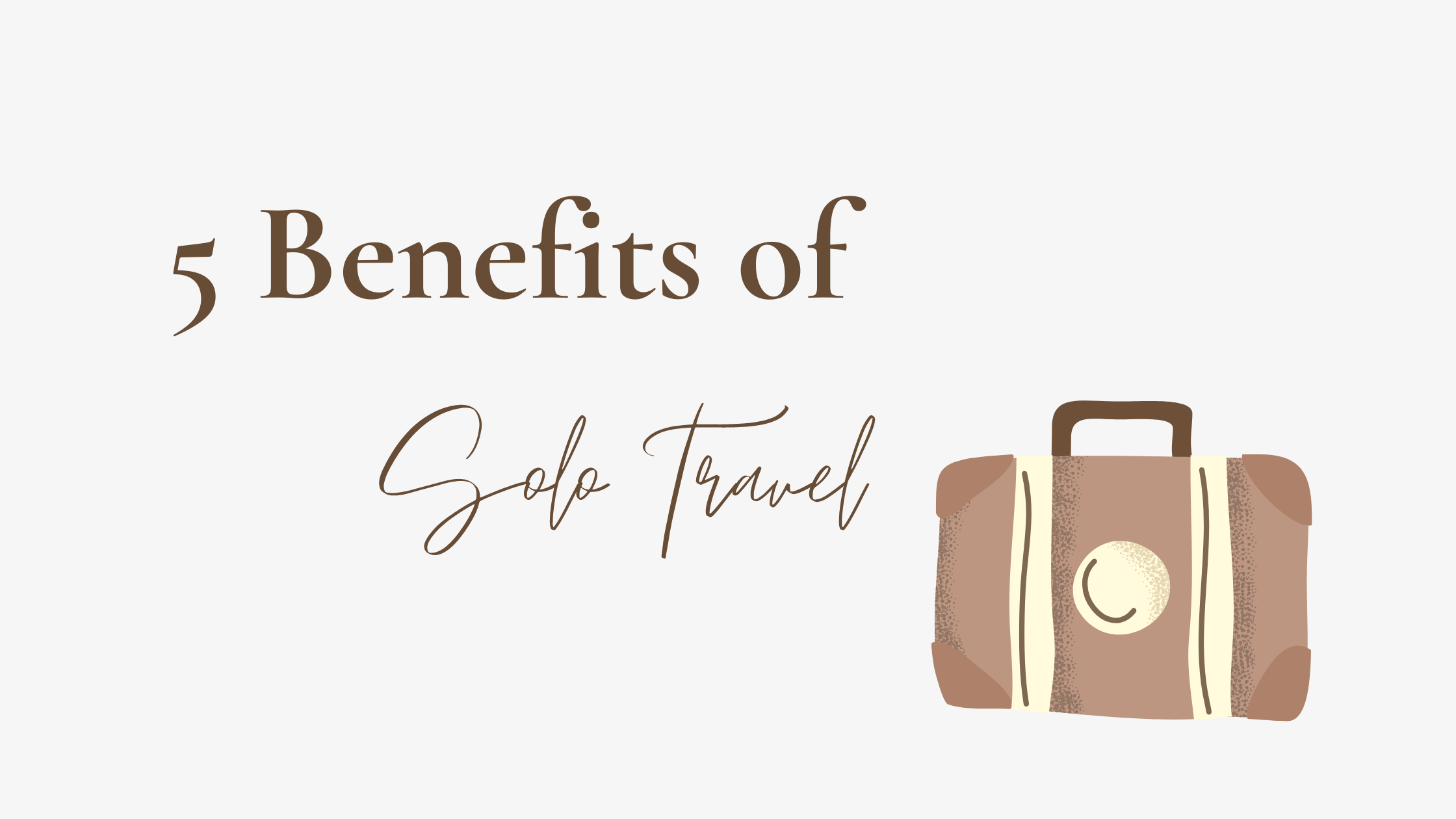 5 Benefits of Solo Travel - Josei Life