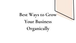 Best Ways to Grow Your Business Organically Josei Life